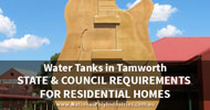 Water Tanks in Tamworth Region: State and Council Requirements for Residential Homes