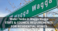 Water Tanks in Wagga Wagga - State and Council Requirements for Residential Homes